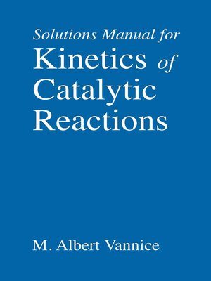 cover image of Kinetics of Catalytic Reactions—Solutions Manual